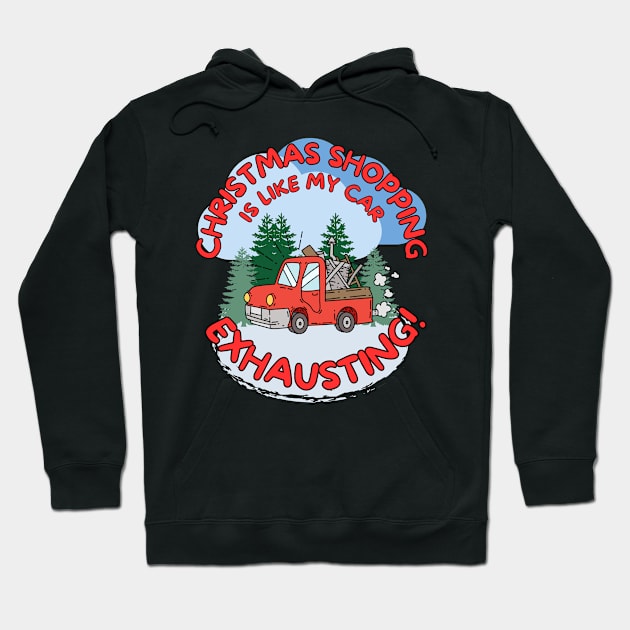 Funny Christmas shopping is like my car exhausting! Hoodie by Shean Fritts 